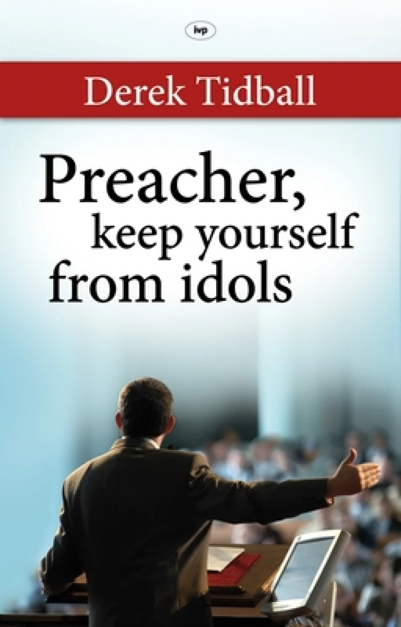 Preacher, Keep Yourself from Idols