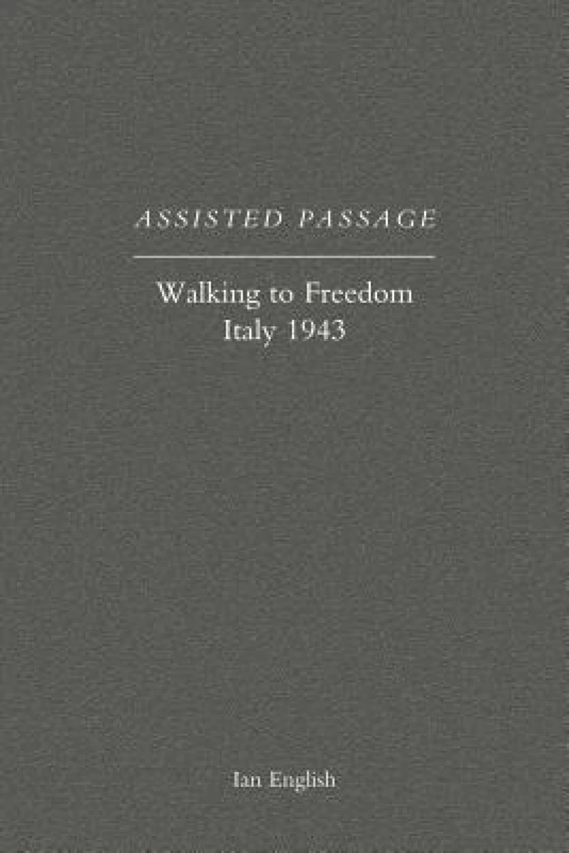 Assisted Passage: Walking to Freedom Italy 1943