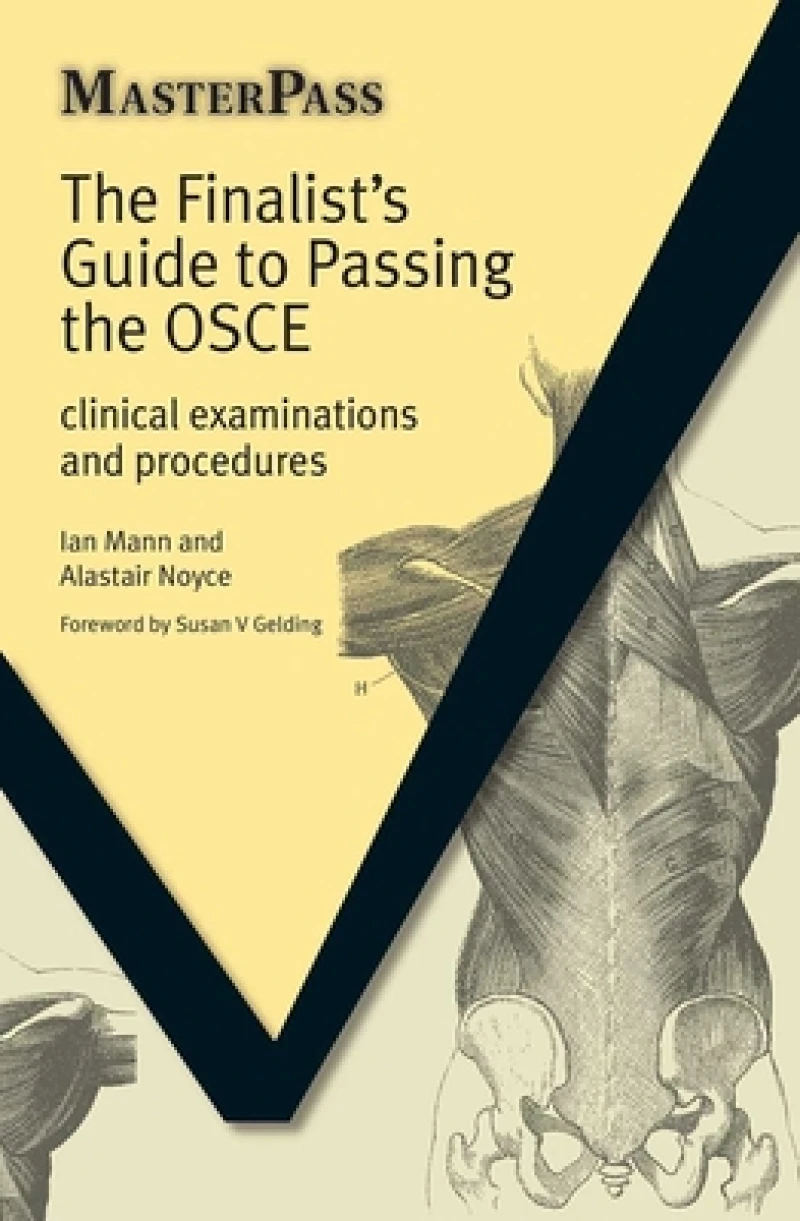 The Finalists Guide to Passing the OSCE