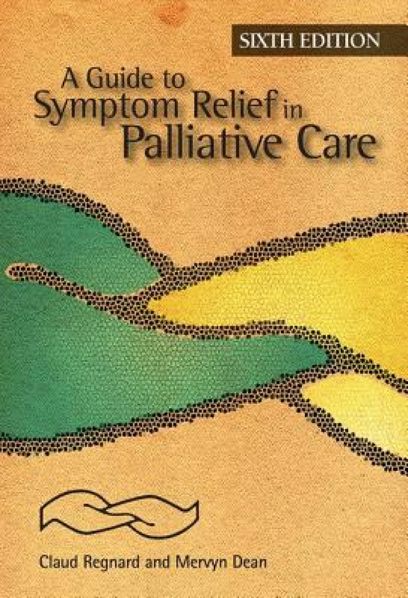A Guide to Symptom Relief in Palliative Care, 6th Edition