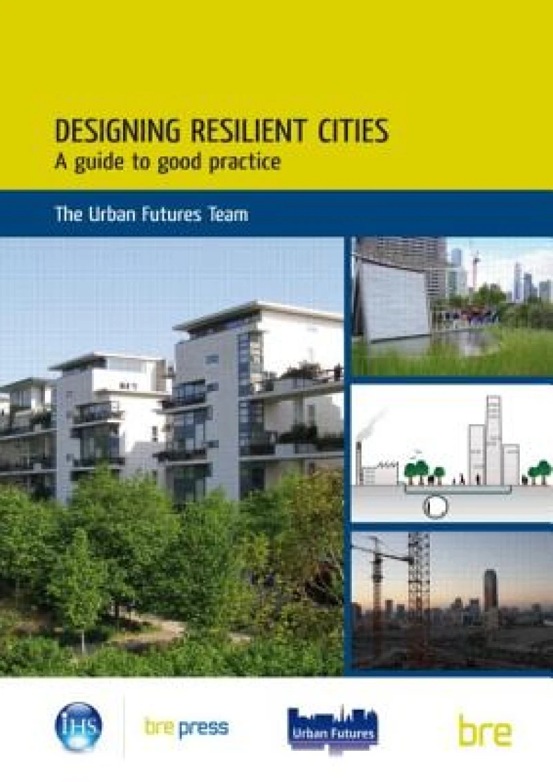 Designing Resilient Cities: A Guide to Good Practice