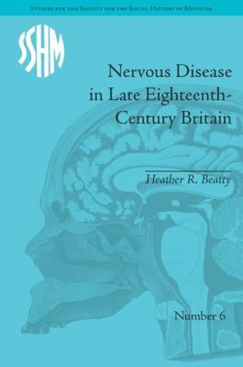 Nervous Disease in Late Eighteenth-Century Britain