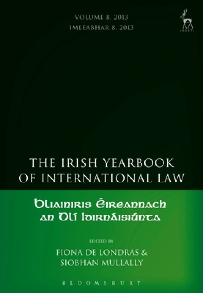 The Irish Yearbook of International Law, Volume 8, 2013