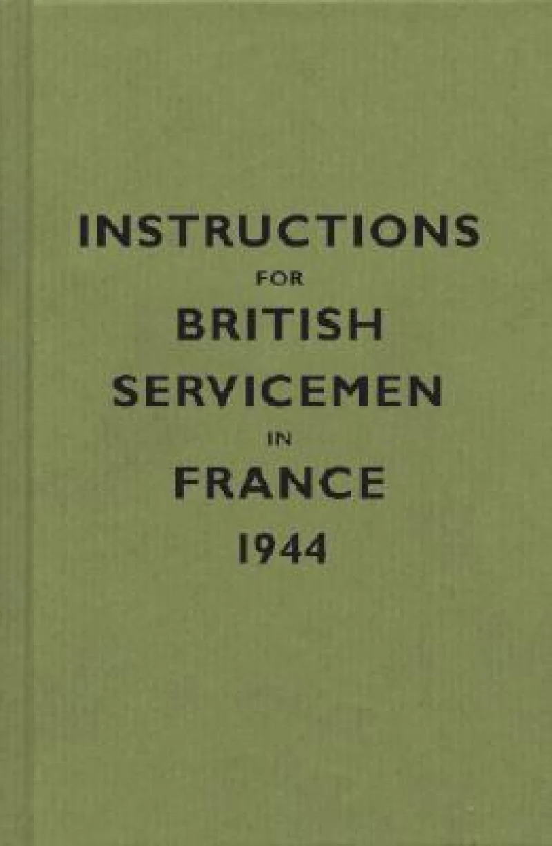 Instructions for British Servicemen in France, 1944