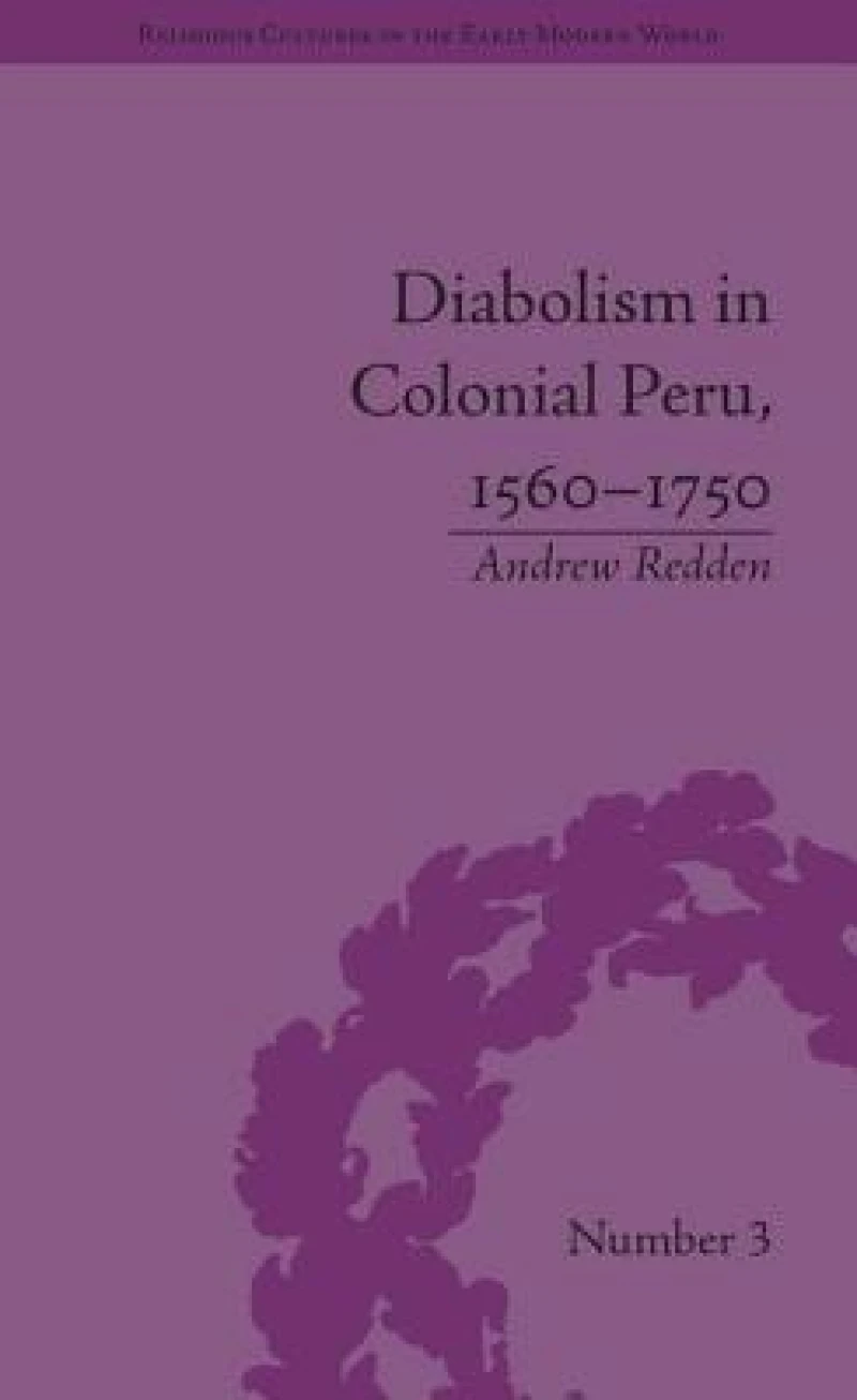 Diabolism in Colonial Peru, 1560–1750