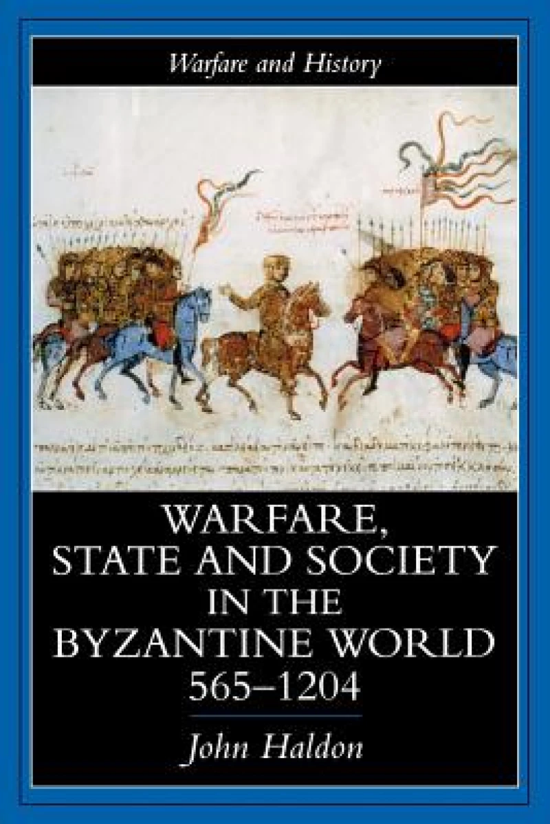 Warfare, State And Society In The Byzantine World 565-1204