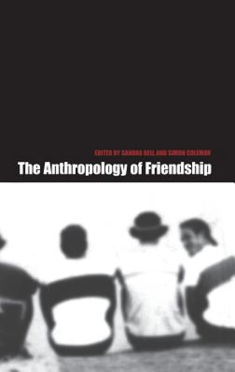 The Anthropology of Friendship