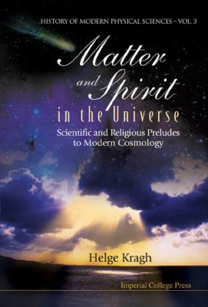 Matter And Spirit In The Universe: Scientific And Religious Preludes To Modern Cosmology