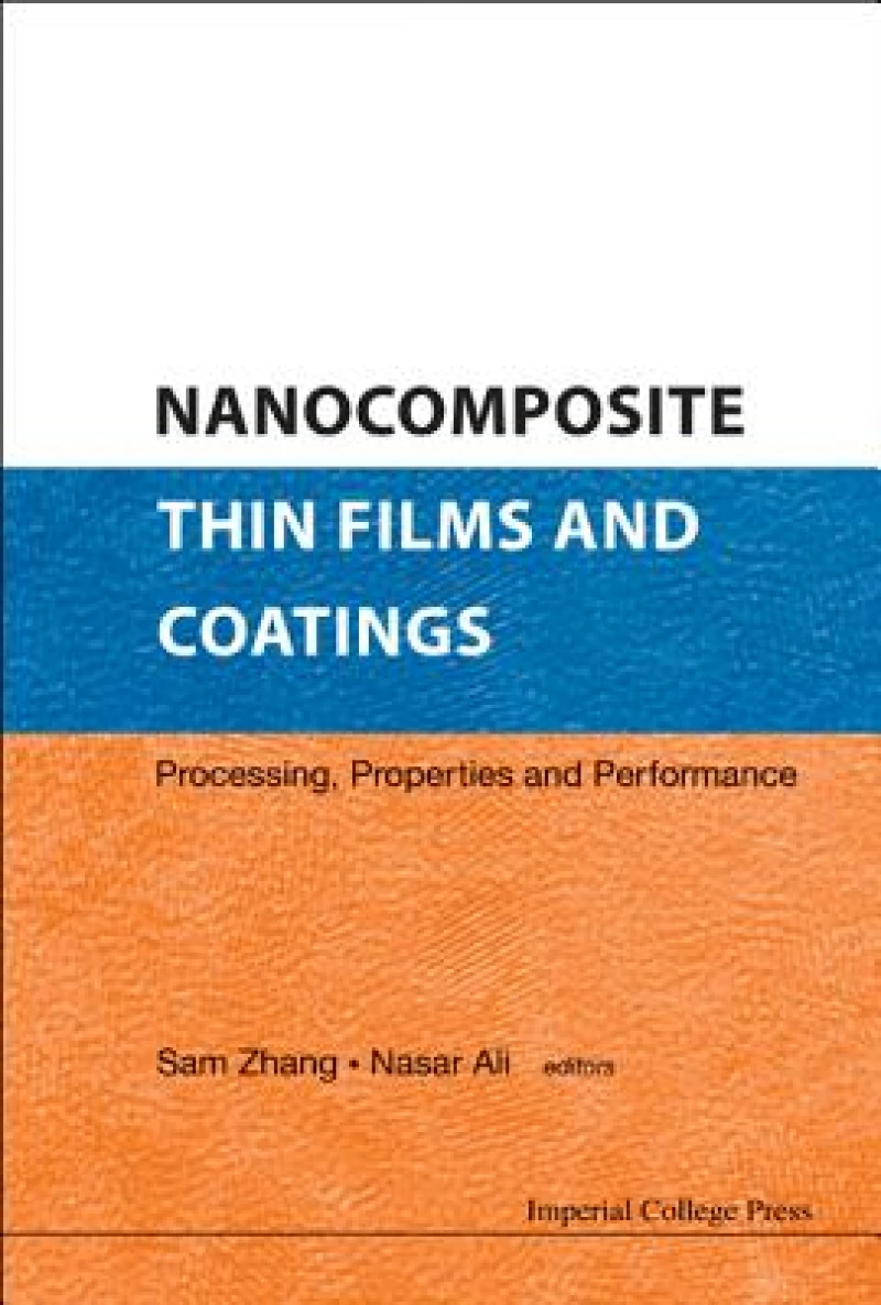 Nanocomposite Thin Films And Coatings: Processing, Properties And Performance