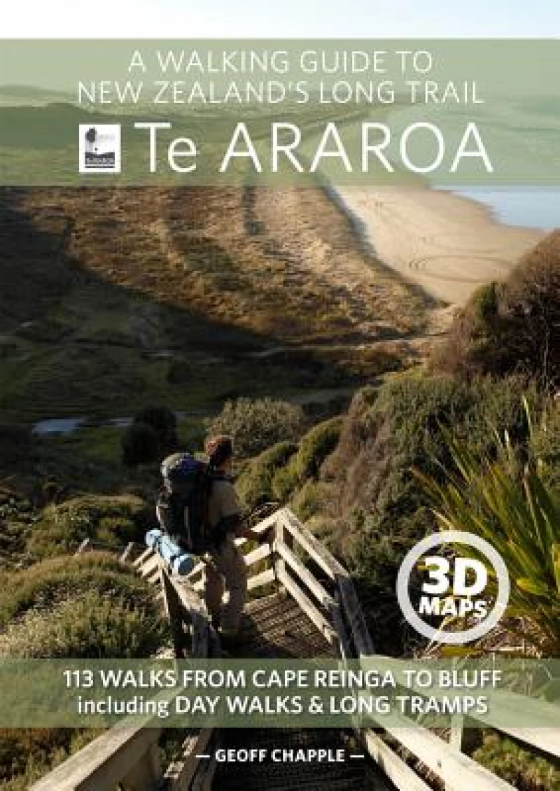 A Walking Guide to New Zealand's Long Trail Te Araroa