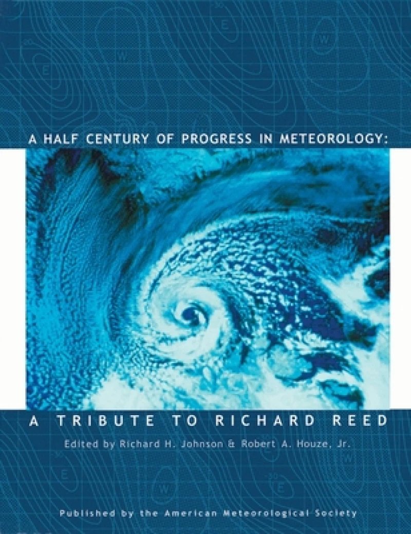 A Half Century of Progress in Meteorology – A Tribute to Richard Reed