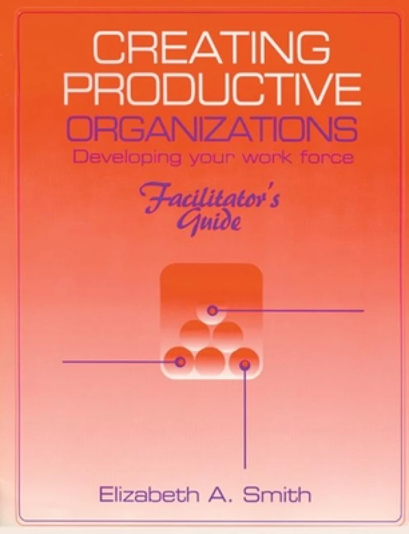 Creating Productive Organizations