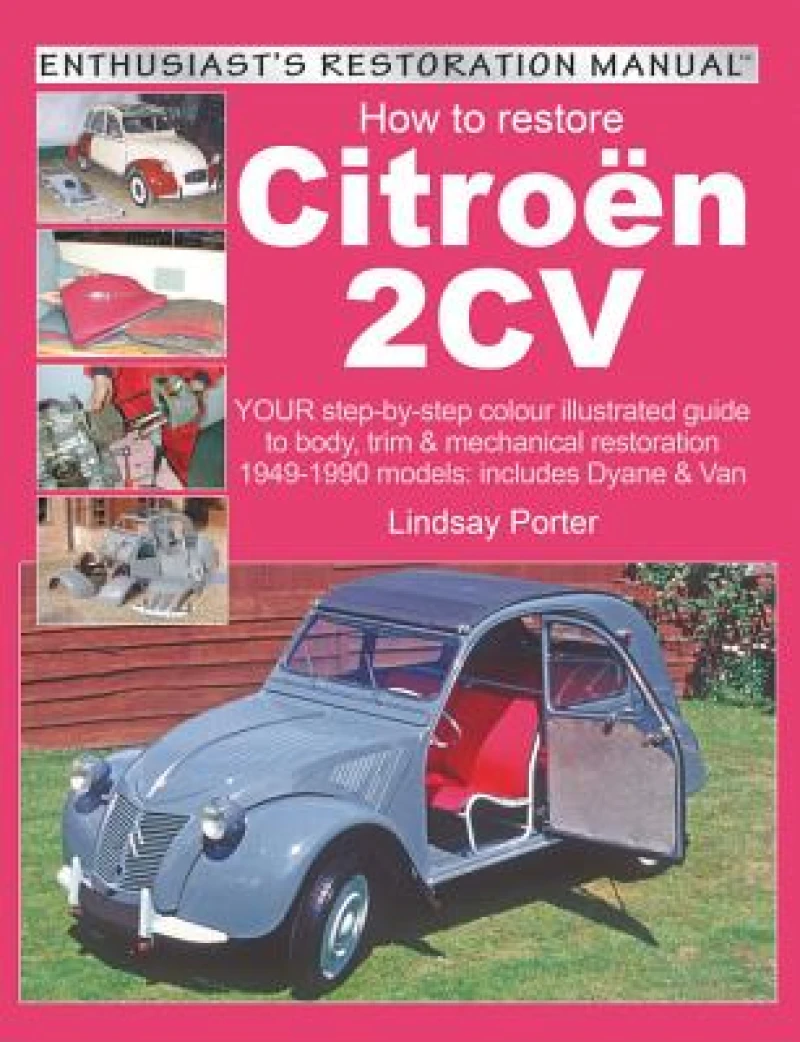 Citroen 2cv, Enthusiast’s Restoration Manual