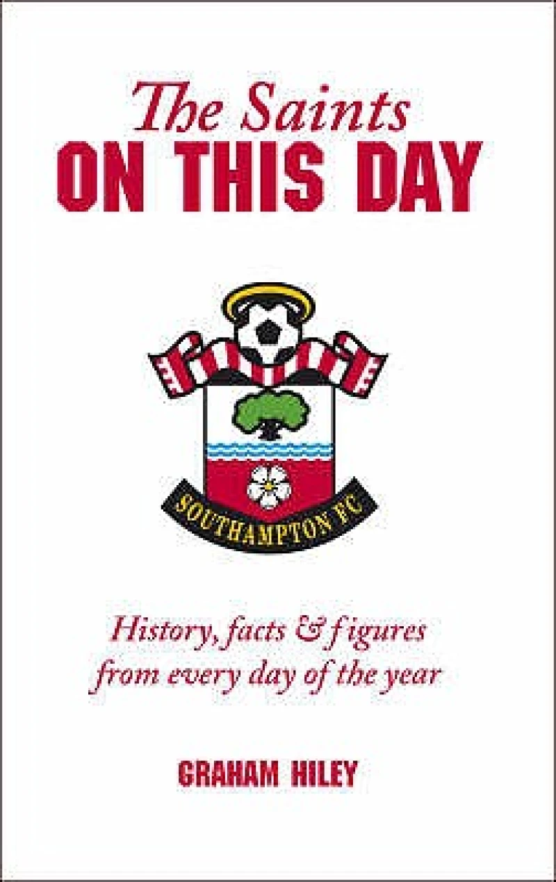 The Saints On This Day (Southampton FC)