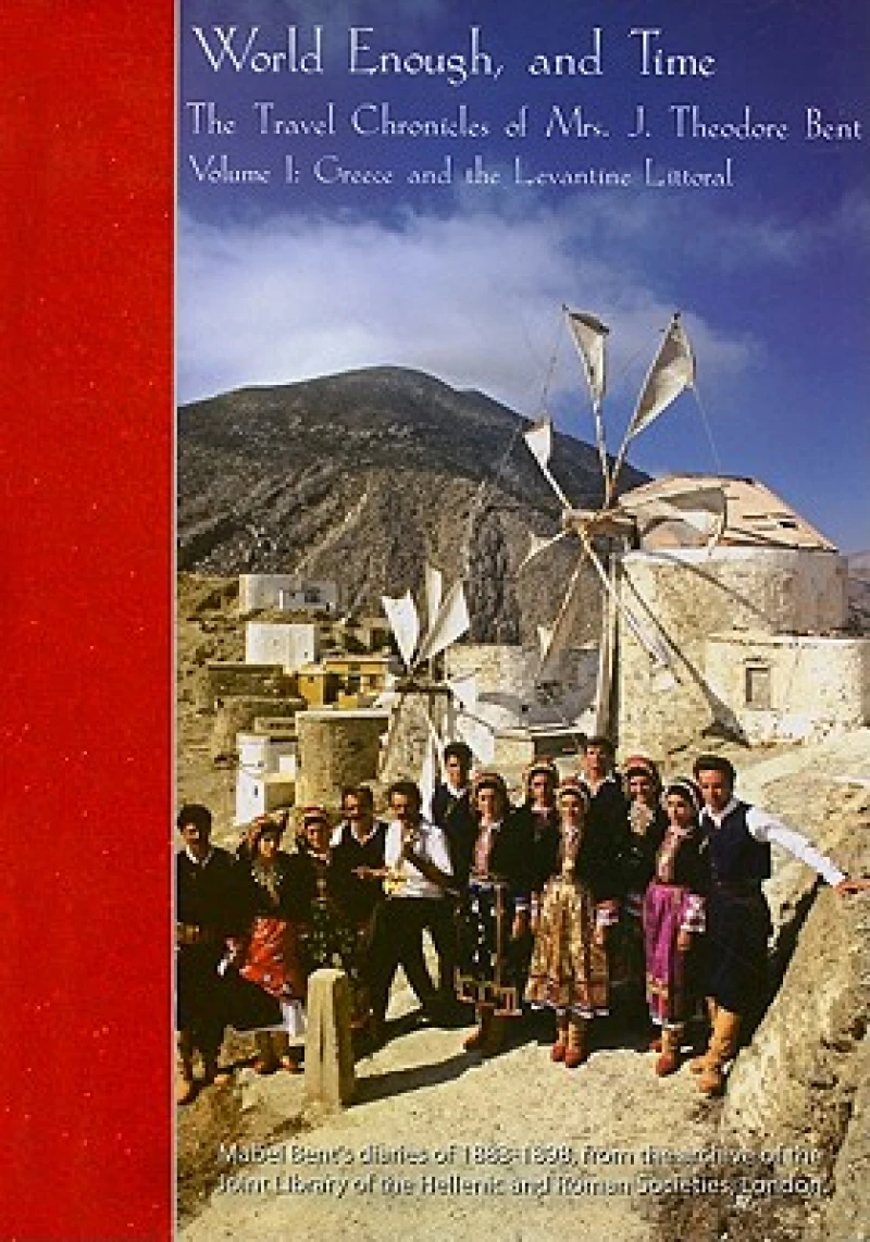The Travel Chronicles of Mrs J. Theodore Bent. Volume I: Greece and the Levantine Littoral