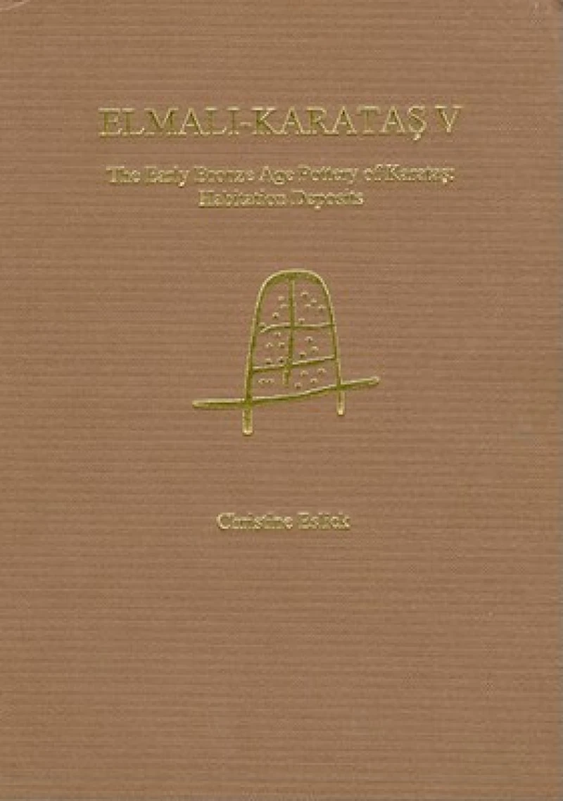 Elmali-Karatas V: The Early Bronze Age Pottery of Karatas