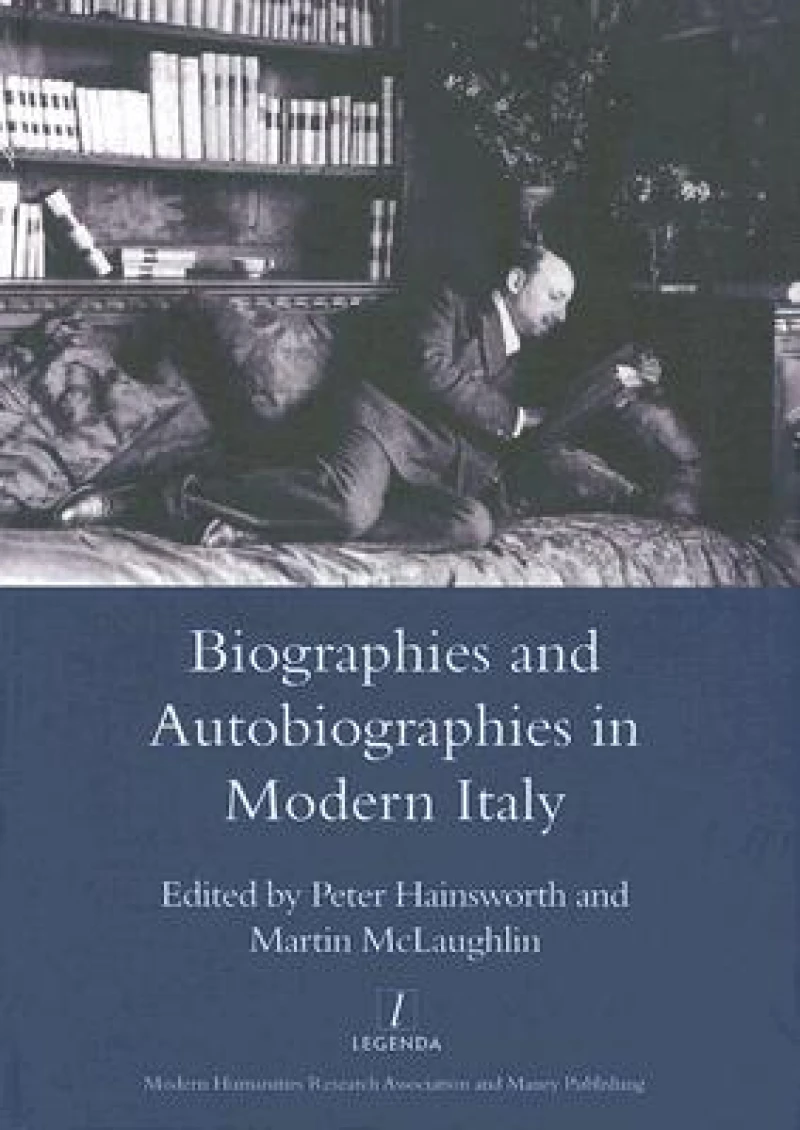 Biographies and Autobiographies in Modern Italy: a Festschrift for John Woodhouse