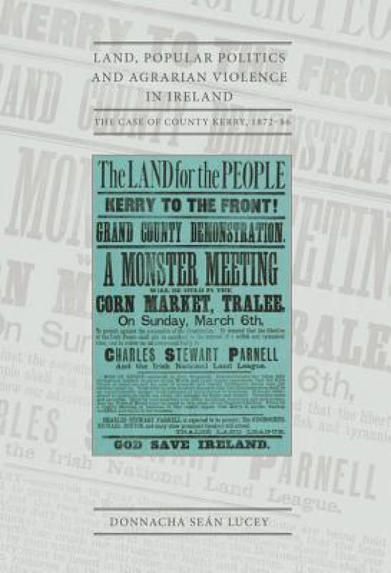 Land, Popular Politics and Agrarian Violence in Ireland
