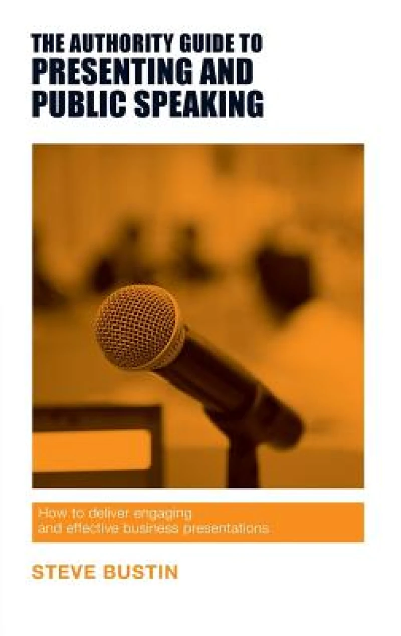 The Authority Guide to Presenting and Public Speaking