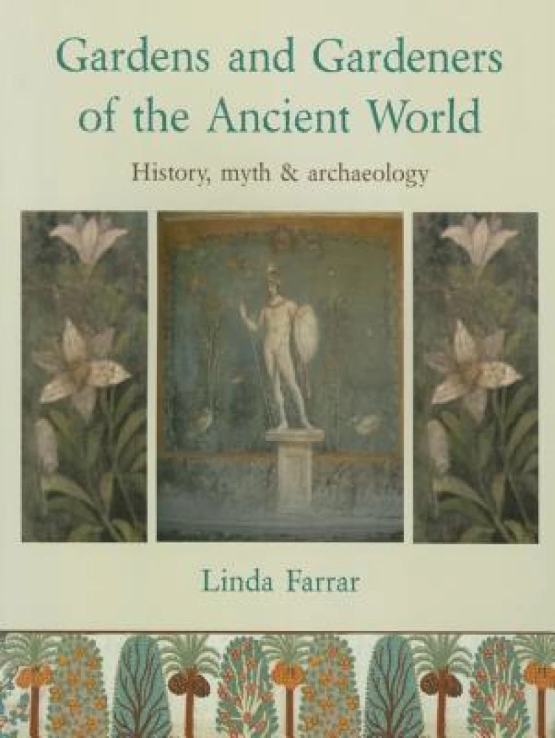 Gardens and Gardeners of the Ancient World