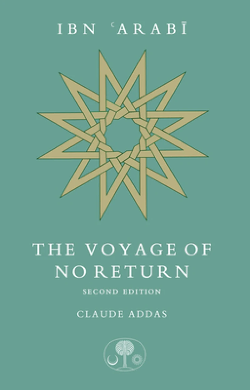 Ibn 'Arabi: The Voyage of No Return