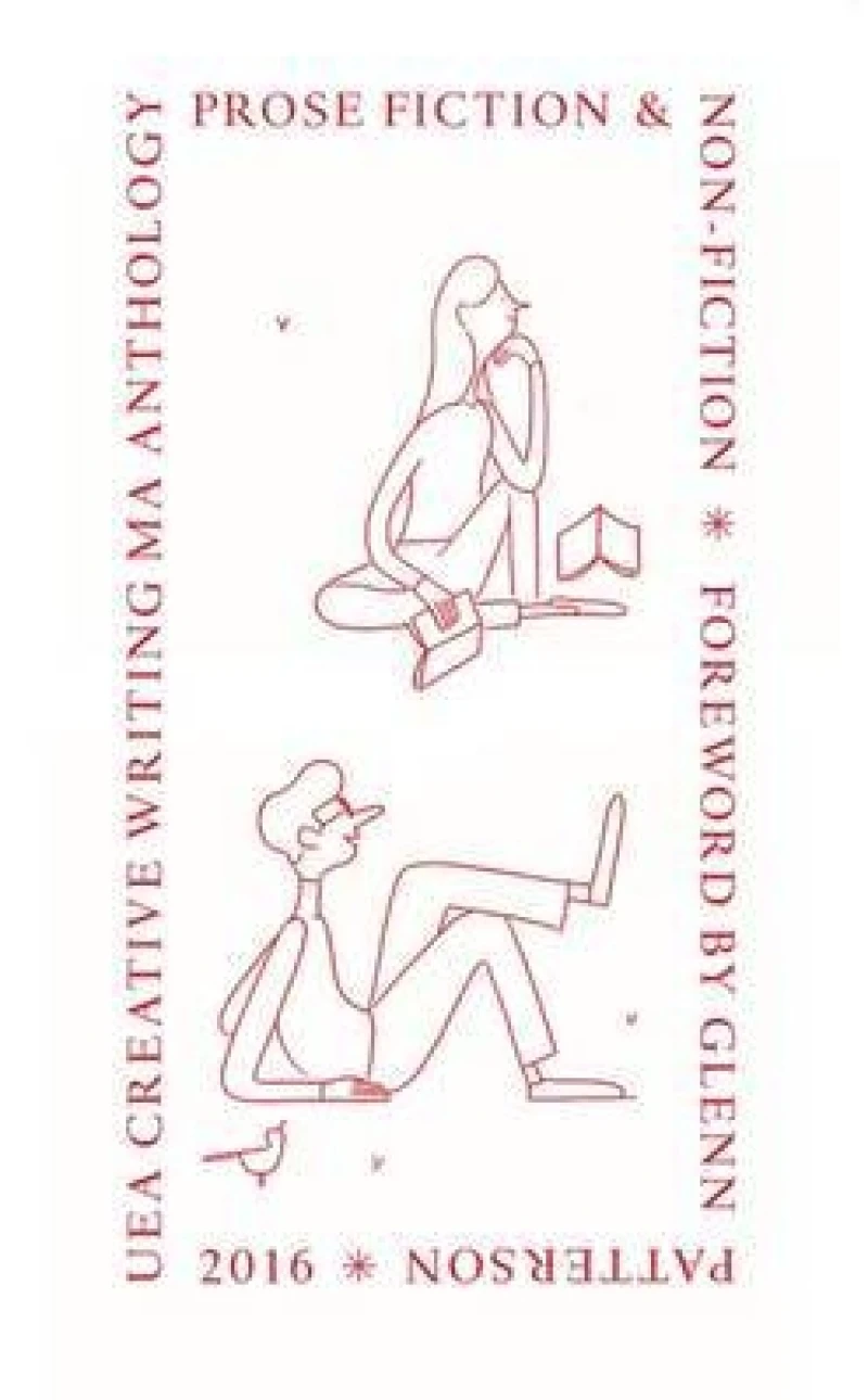 UEA 2016 Creative Writing Anthology Prose Fiction