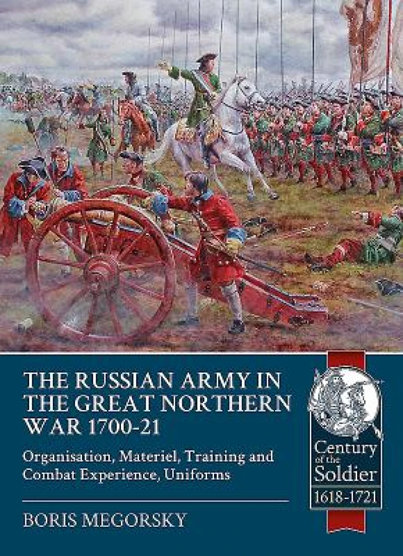 The Russian Army in the Great Northern War 1700-21