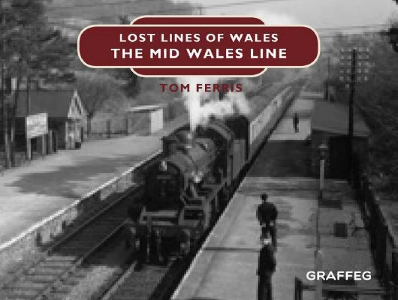 Lost Lines of Wales: The Mid Wales Line