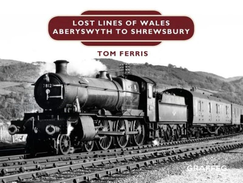Lost Lines of Wales: Shrewsbury to Aberystwyth