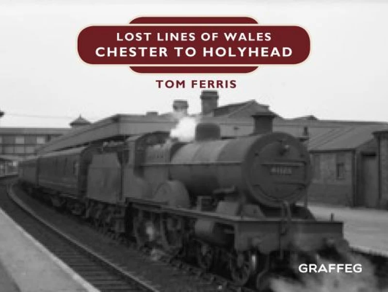 Lost Lines of Wales: Chester to Holyhead