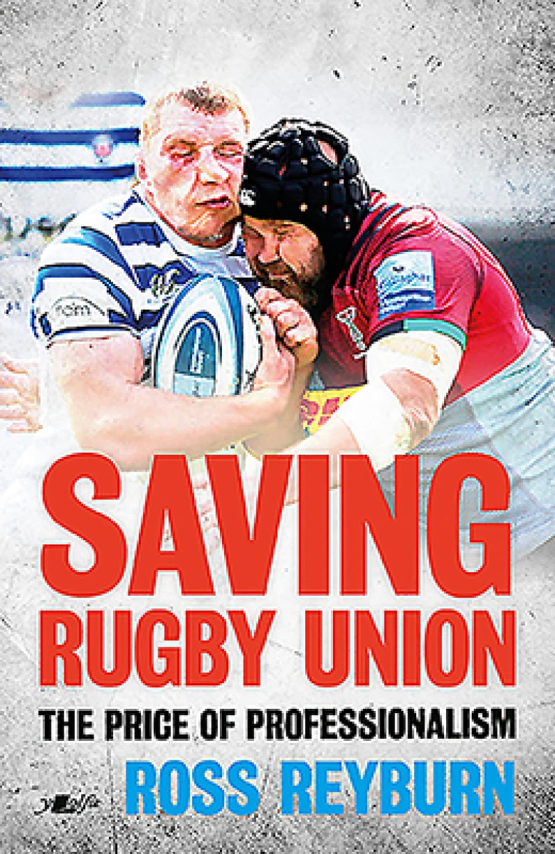 Saving Rugby Union - The Price of Professionalism