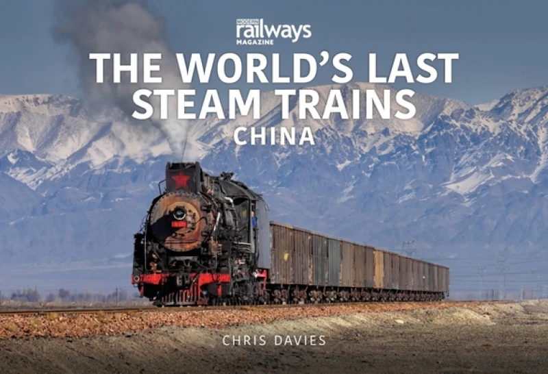 THE WORLD’S LAST STEAM TRAINS: CHINA