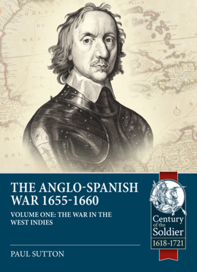 The Anglo-Spanish War 1655-1660 Volume 1