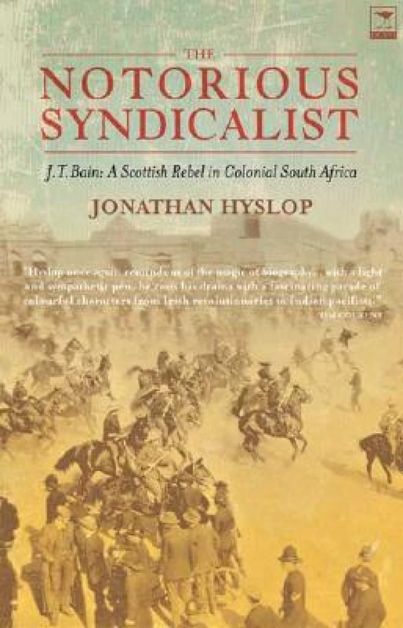 The notorious syndicalist -  J.T. Bain