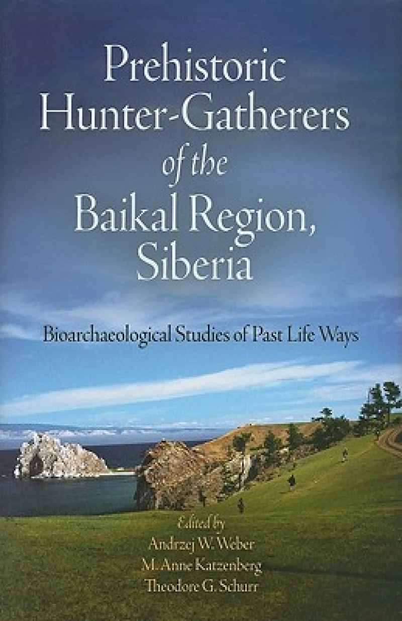 Prehistoric Hunter–Gatherers of the Baikal Regio – Bioarchaeological Studies of Past Life Ways