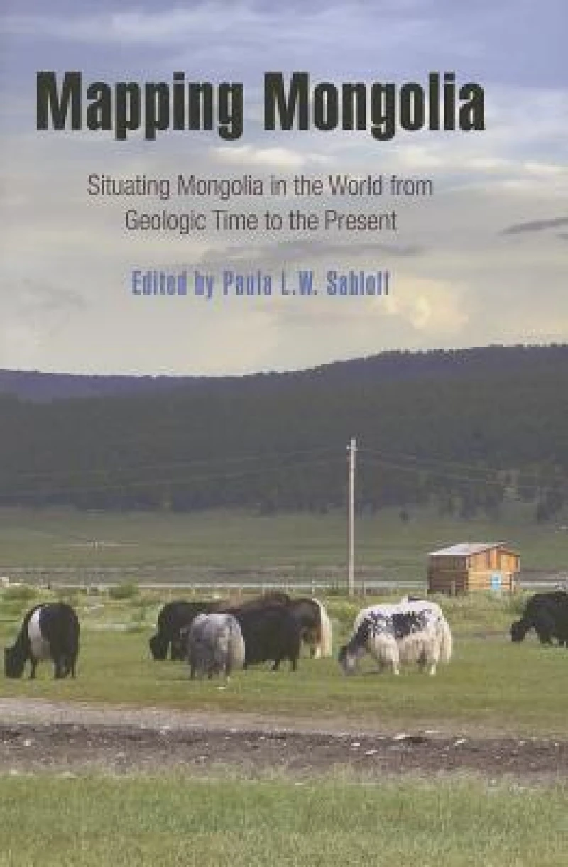Mapping Mongolia – Situating Mongolia in the World from Geologic Time to the Present