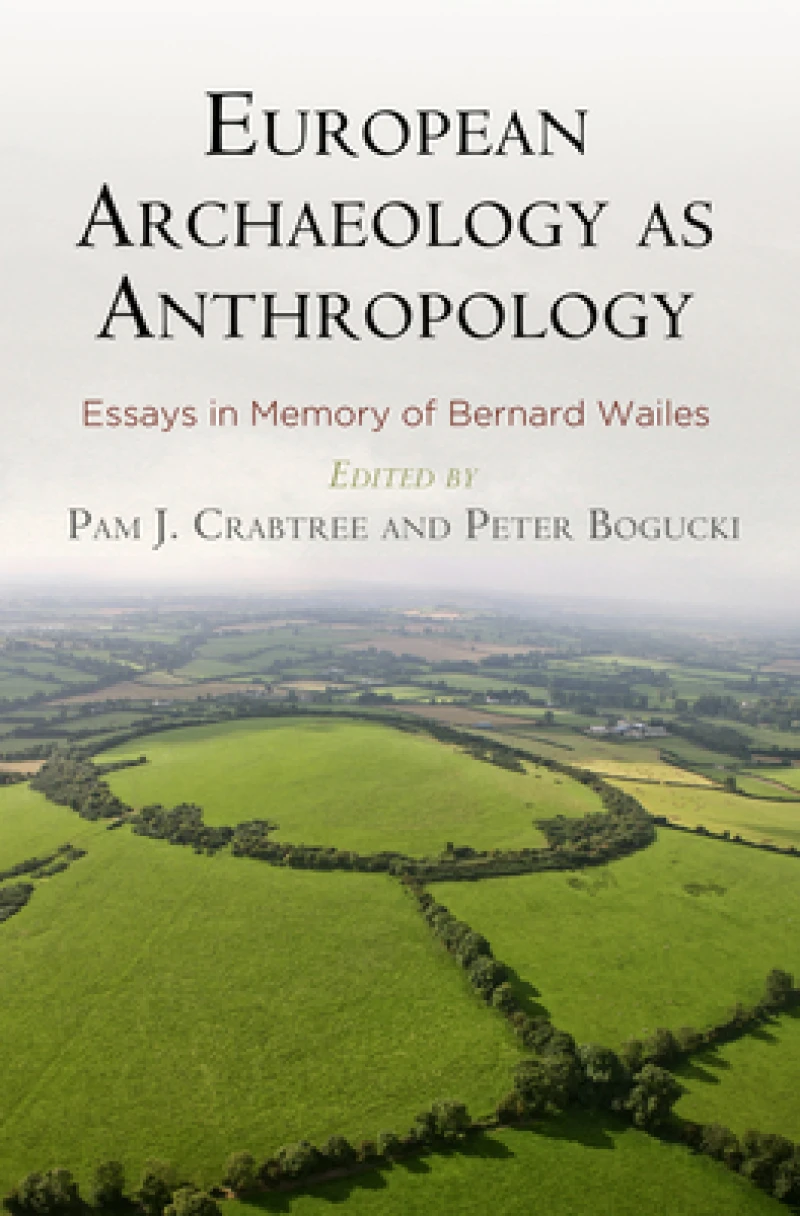European Archaeology as Anthropology – Essays in Memory of Bernard Wailes