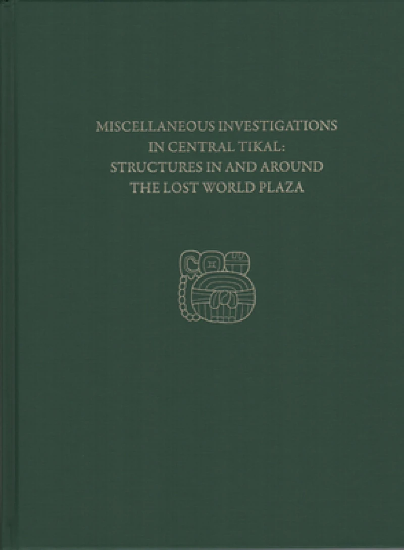 Miscellaneous Investigations in Central Tikal––S – Tikal Report 23D
