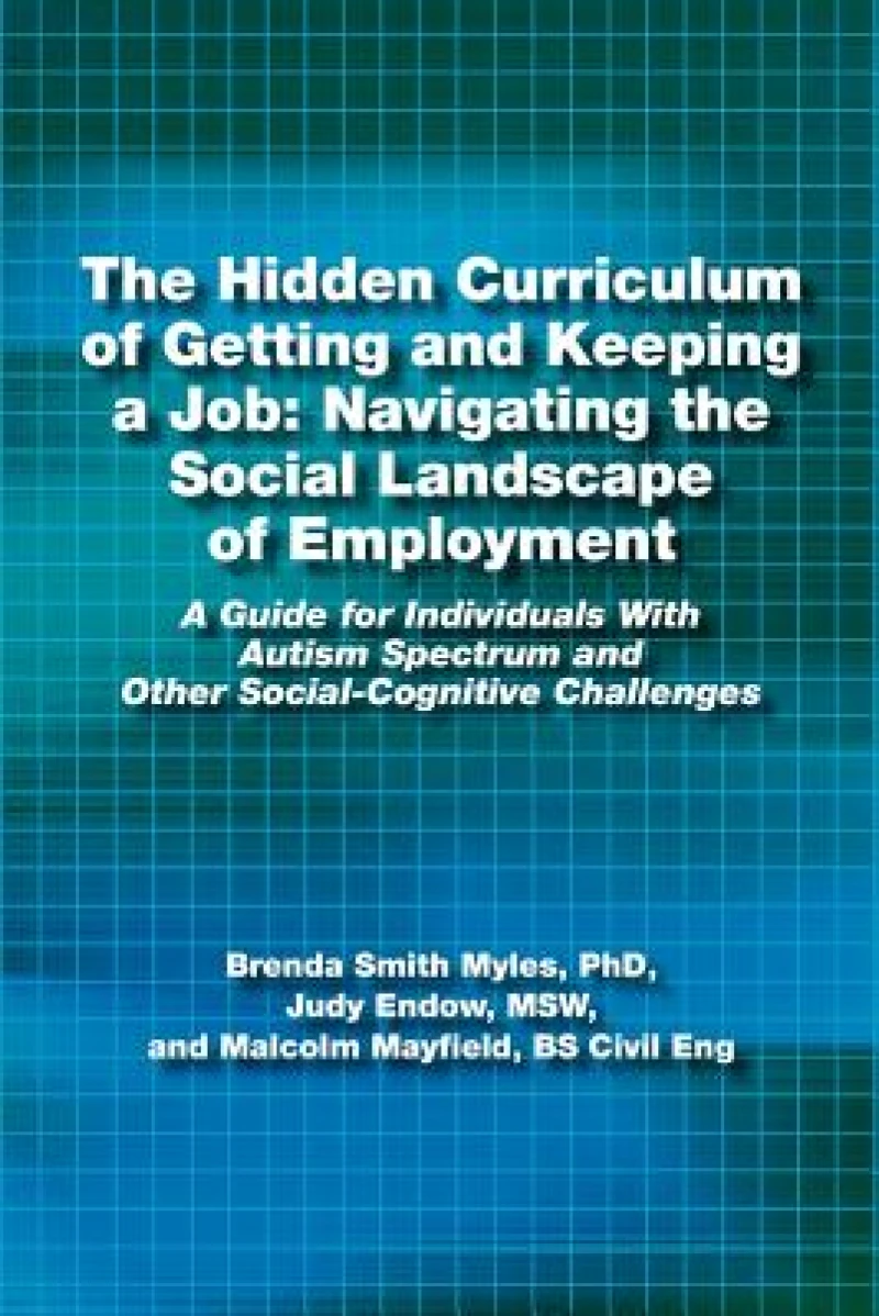 The Hidden Curriculum of Getting and Keeping a Job: Navigating the Social Landscape of Employment