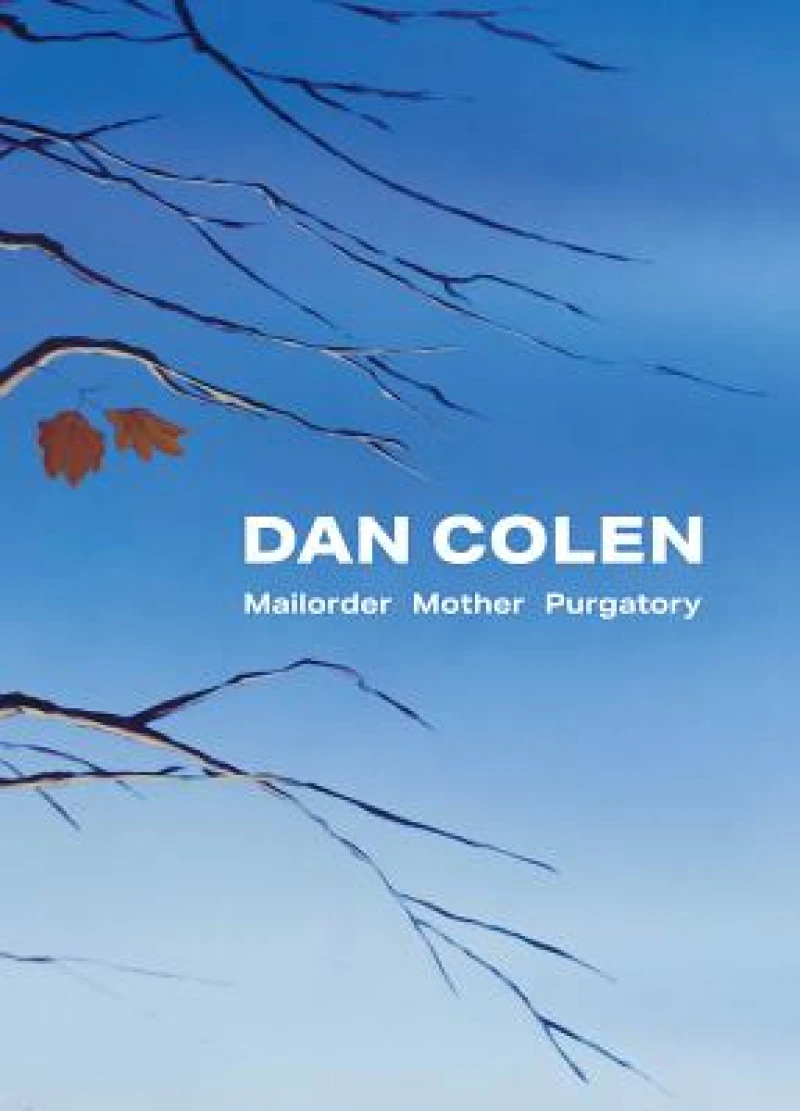 Dan Colen: Mailorder Mother Purgatory