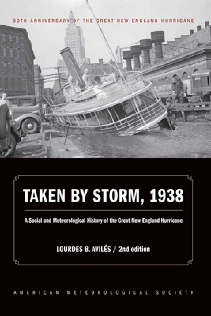 Taken by Storm, 1938 – A Social and Meteorological History of the Great New England Hurricane