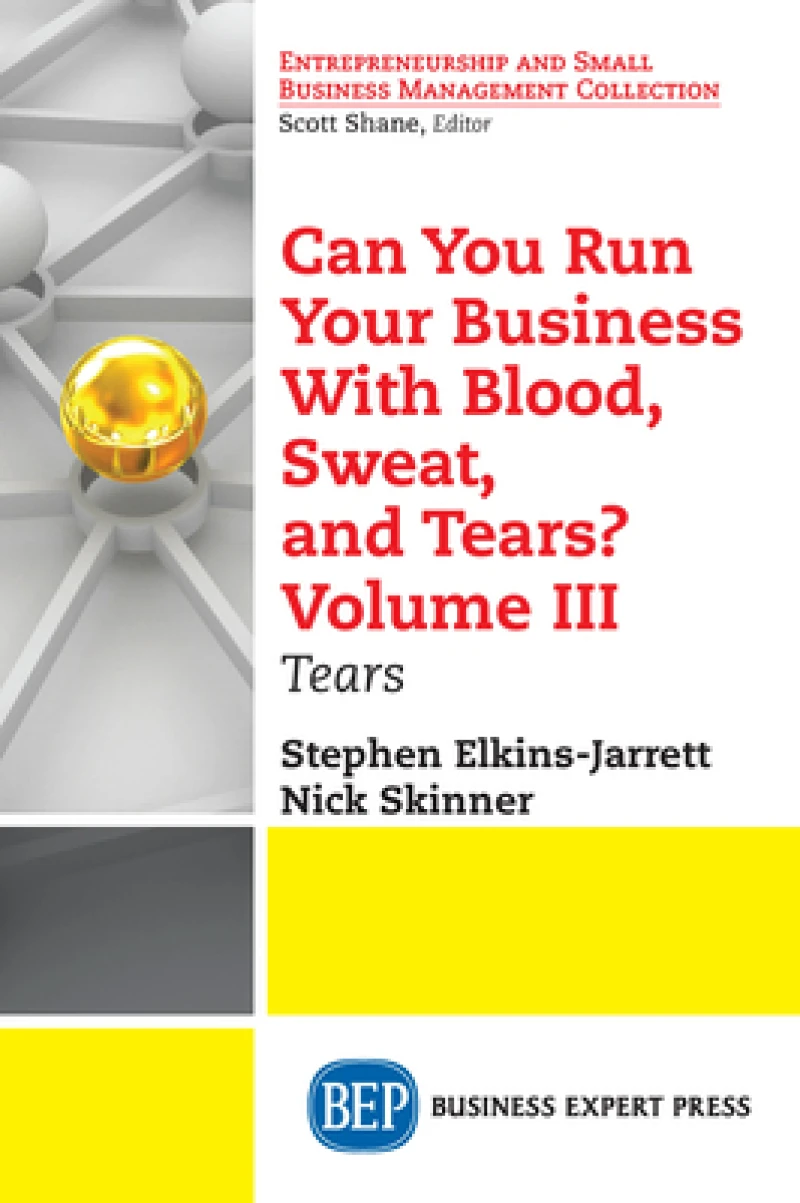 Can You Run Your Business with Blood, Sweat, and Tears? Volume III