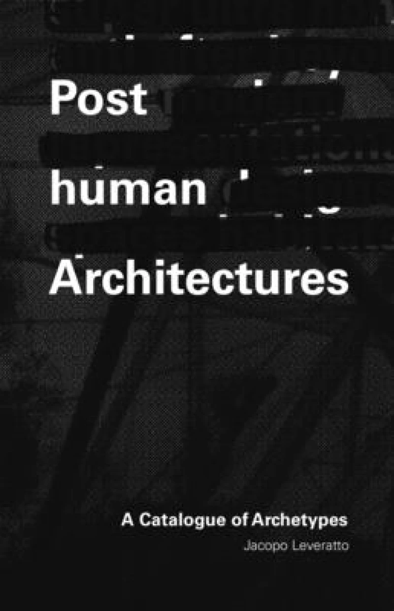 Posthuman Architectures