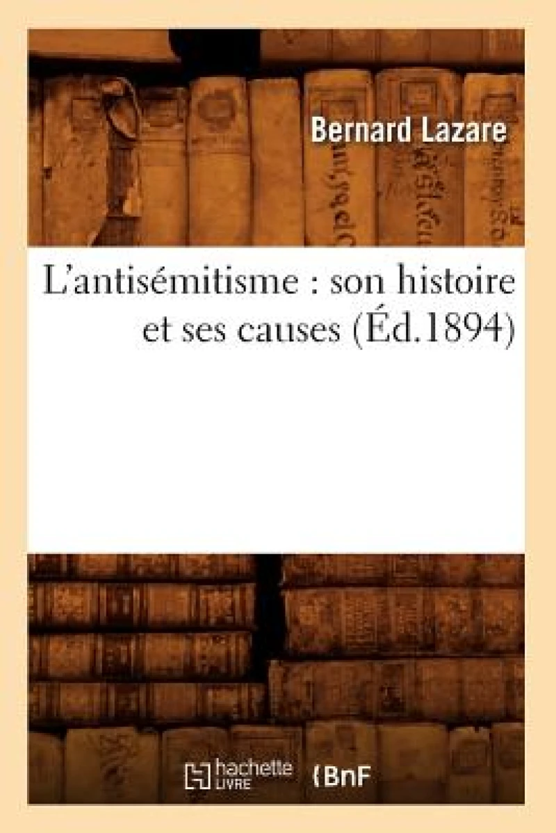 L'Antisemitisme: Son Histoire Et Ses Causes (Ed.1894)