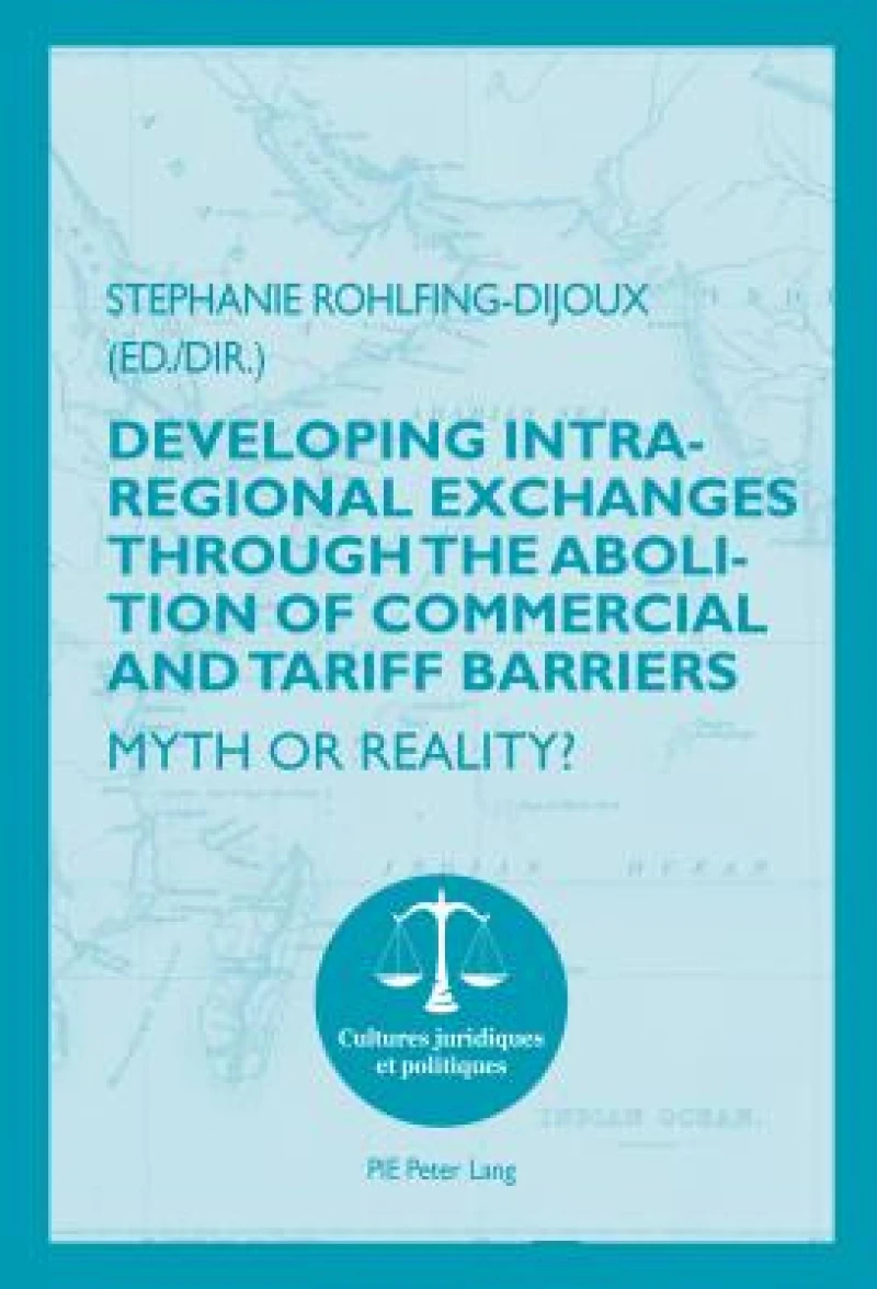 Developing Intra-regional Exchanges through the Abolition of Commercial and Tariff Barriers / L’abolition des barrieres commerciales et tarifaires dans la region de l’Ocean indien