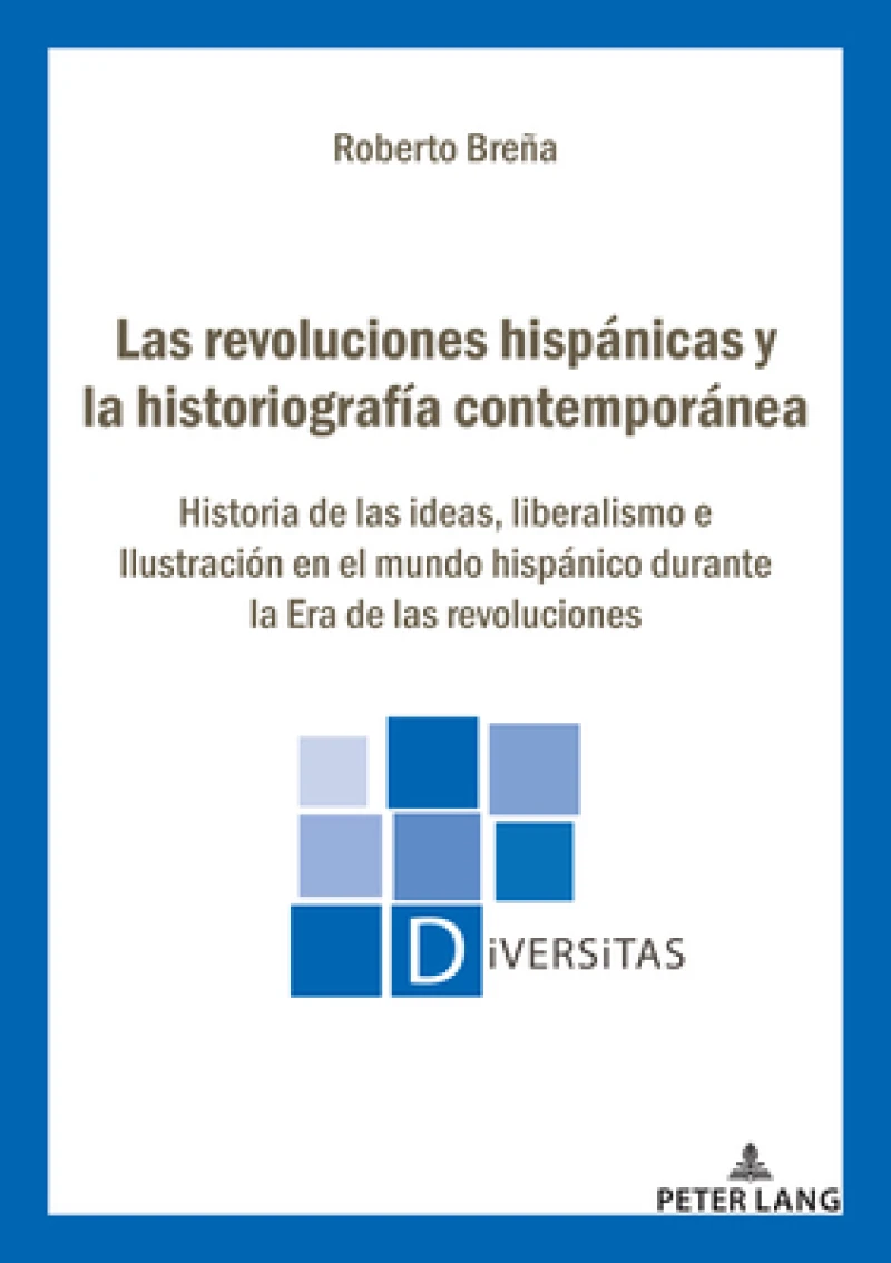 Las revoluciones hispanicas y la historiografia contemporanea