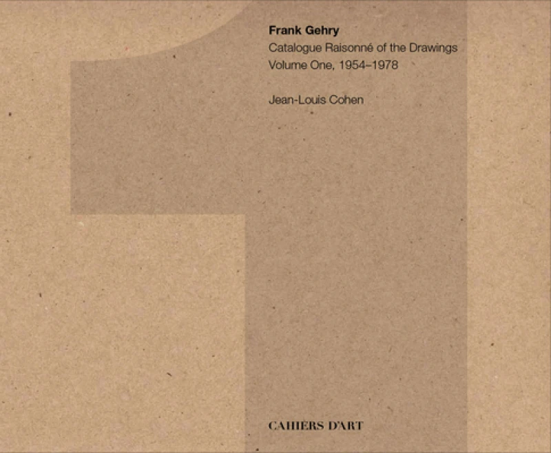 Frank Gehry: Catalogue Raisonne of the Drawings Vol I, 1954-1978