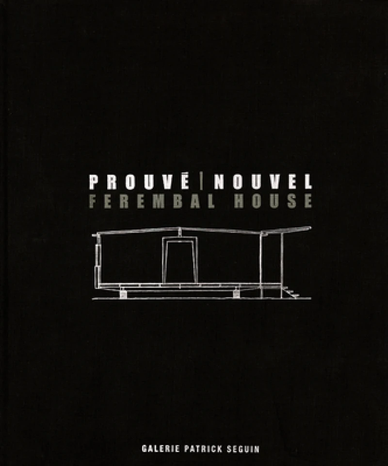Jean Prouve & Jean Nouvel: Ferembal House