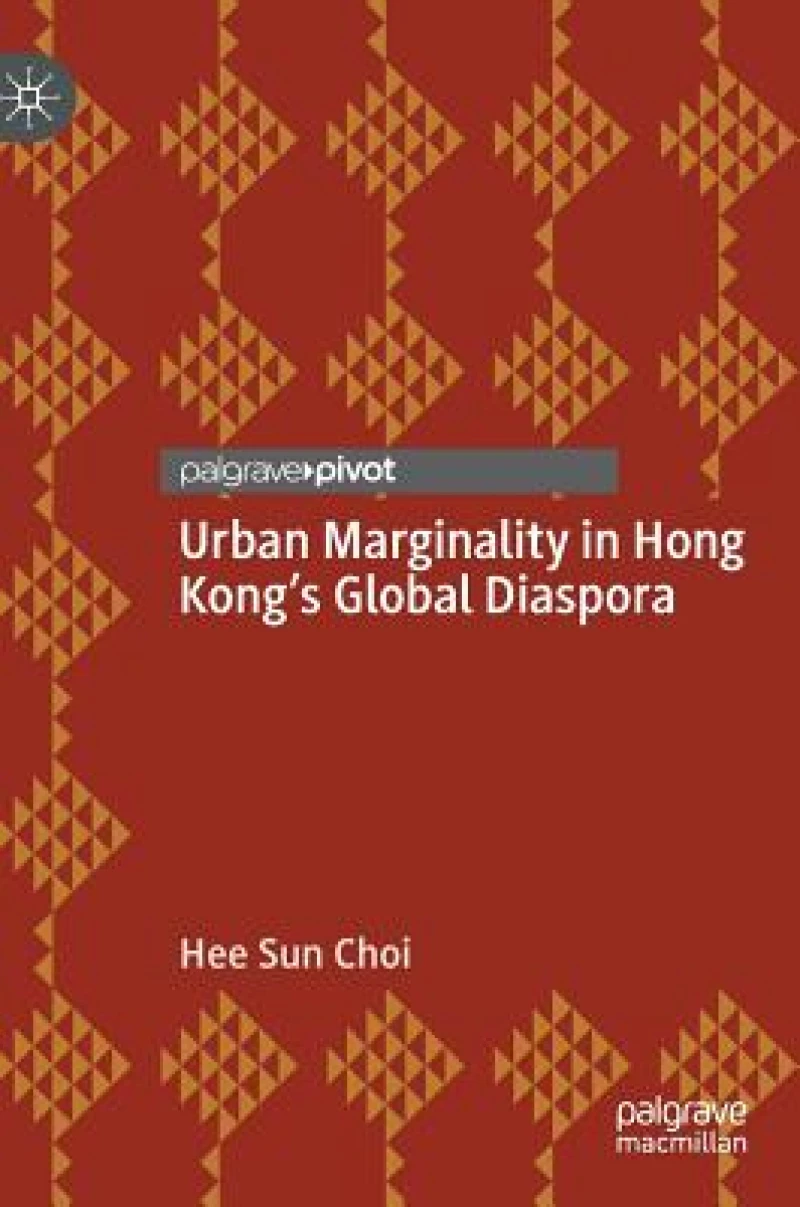 Urban Marginality in Hong Kong's Global Diaspora