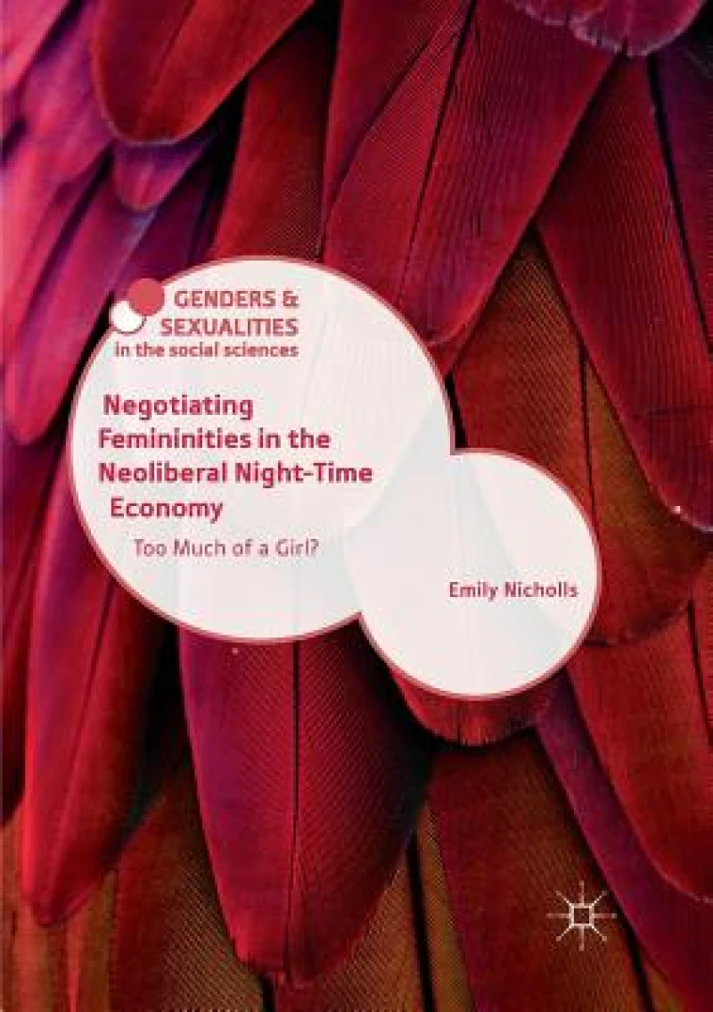 Negotiating Femininities in the Neoliberal Night-Time Economy